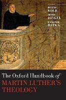 Book Cover for The Oxford Handbook of Martin Luther's Theology by Robert (Professor of Systematic Theology emeritus, Professor of Systematic Theology emeritus, Concordia Seminary, Saint L Kolb