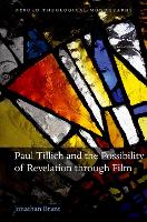 Book Cover for Paul Tillich and the Possibility of Revelation through Film by Jonathan Oxford Pastorate Chaplain Brant