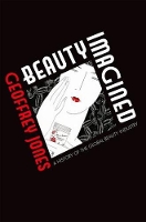 Book Cover for Beauty Imagined by Geoffrey (Isidor Straus Professor of Business History, Harvard Business School) Jones