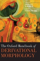 Book Cover for The Oxford Handbook of Derivational Morphology by Rochelle (Professor of English, Professor of English, University of New Hampshire) Lieber