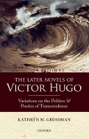 Book Cover for The Later Novels of Victor Hugo by Kathryn M. (Professor of French, Penn State University) Grossman