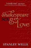 Book Cover for Shakespeare, Sex, and Love by Stanley (Honorary President, The Shakespeare Birthplace Trust) Wells