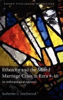 Book Cover for Ethnicity and the Mixed Marriage Crisis in Ezra 9-10 by Katherine E Lecturer in Biblical Studies, St Marys University College, Twickenham and Kennicott Research Fellow,  Southwood