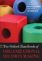 Book Cover for The Oxford Handbook of Organizational Decision Making by Gerard P Professor of Organizational Behaviour and Strategic Management, Leeds University Business School Hodgkinson