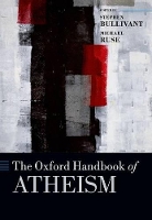 Book Cover for The Oxford Handbook of Atheism by Stephen (Lecturer in Theology and Ethics, St Mary's University College) Bullivant