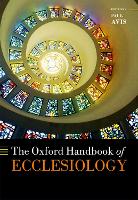 Book Cover for The Oxford Handbook of Ecclesiology by Paul (Honorary Research Fellow, Department of Theology and Religion, Honorary Research Fellow, Department of Theology and Avis