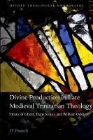 Book Cover for Divine Production in Late Medieval Trinitarian Theology by JT Adjunct Professor, Georgetown University Paasch