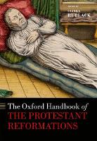 Book Cover for The Oxford Handbook of the Protestant Reformations by Ulinka (Professor of Early Modern European History, Professor of Early Modern European History, St John's College, Cam Rublack