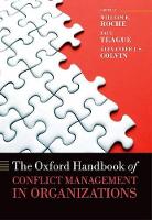 Book Cover for The Oxford Handbook of Conflict Management in Organizations by William K. (Professor of Industrial Relations and Human Resources, Professor of Industrial Relations and Human Resources Roche