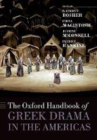 Book Cover for The Oxford Handbook of Greek Drama in the Americas by Kathryn (Assistant Professor, Assistant Professor, Northwestern University) Bosher