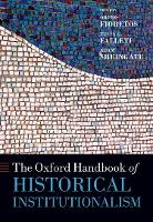 Book Cover for The Oxford Handbook of Historical Institutionalism by Orfeo (Associate Professor of Political Science, Associate Professor of Political Science, Temple University) Fioretos