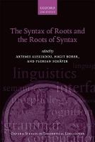 Book Cover for The Syntax of Roots and the Roots of Syntax by Artemis Professor and Chair, Institute of English Linguistics, Professor and Chair, Institute of English Linguistic Alexiadou