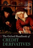 Book Cover for The Oxford Handbook of Credit Derivatives by Alexander Managing Director, CoHead of the Quantitative Group, Bank of America Merrill Lynch, London and Visiting Pro Lipton