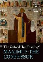 Book Cover for The Oxford Handbook of Maximus the Confessor by Pauline (Director of the Centre for Early Christian Studies, Director of the Centre for Early Christian Studies, Austral Allen