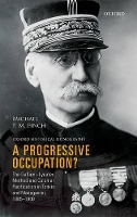 Book Cover for A Progressive Occupation? by Michael PM Mellon Postdoctoral Fellow in the History of War, University of Oxford research associate with the Oxford Finch