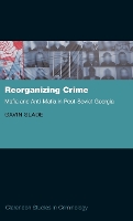 Book Cover for Reorganizing Crime by Dr Gavin Assistant Professor, Centre for Criminology and SocioLegal Studies, Assistant Professor, Centre for Criminolo Slade