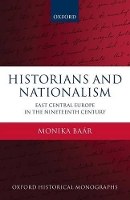 Book Cover for Historians and Nationalism by Monika , Senior Lecturer in Modern History at the University of Groningen Baár