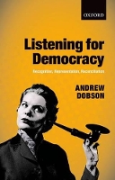 Book Cover for Listening for Democracy by Andrew (Professor of Politics, Professor of Politics, Keele University) Dobson