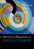 Book Cover for The Oxford Handbook of Polysynthesis by Michael (Emeritus Professor, Emeritus Professor, University of Copenhagen) Fortescue
