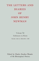 Book Cover for The Letters and Diaries of John Henry Newman: Volume XI: Littlemore to Rome: October 1845 - December 1846 by Cardinal John Henry Newman