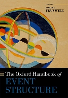 Book Cover for The Oxford Handbook of Event Structure by Robert (Lecturer in Linguistics and English Language, Lecturer in Linguistics and English Language, University of Edi Truswell