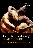 Book Cover for The Oxford Handbook of Shakespeare and Performance by James C. (Henry B. and Patricia Bush Tippie Professor of English, Henry B. and Patricia Bush Tippie Professor of Englis Bulman