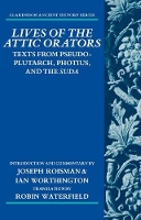 Book Cover for Lives of the Attic Orators by Joseph Professor of Classics, Professor of Classics, Colby College Roisman, Ian Curators Professor of History, Worthington