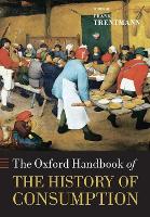 Book Cover for The Oxford Handbook of the History of Consumption by Frank Professor of History, Birkbeck College, University of London Trentmann