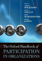Book Cover for The Oxford Handbook of Participation in Organizations by Adrian Professor of Employment Relations and Director of the Centre for Work, Organisation, and WellBeing, Griffit Wilkinson