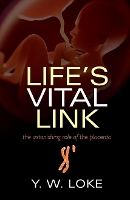 Book Cover for Life's Vital Link by YW Emeritus Professor of Reproductive Immunology, University of Cambridge and Fellow of Kings College, Cambridge Loke