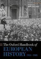 Book Cover for The Oxford Handbook of European History, 1914-1945 by Nicholas (Senior Lecturer in World History, Senior Lecturer in World History, University of New South Wales) Doumanis