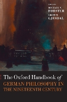 Book Cover for The Oxford Handbook of German Philosophy in the Nineteenth Century by Michael N. (University of Bonn) Forster