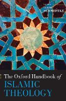Book Cover for The Oxford Handbook of Islamic Theology by Sabine (Professor of Islamic Intellectual History, Institute for Advanced Study, Princeton) Schmidtke