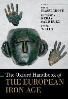 Book Cover for The Oxford Handbook of the European Iron Age by Colin (Emeritus Professor of Archaeology, Emeritus Professor of Archaeology, University of LeicesterEmeritus Profes Haselgrove