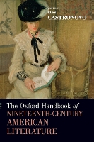 Book Cover for The Oxford Handbook of Nineteenth-Century American Literature by Russ (Dorothy Draheim Professor of English, Dorothy Draheim Professor of English, University of Wisconsin-Madison) Castronovo