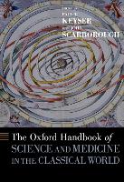 Book Cover for The Oxford Handbook of Science and Medicine in the Classical World by Paul Keyser