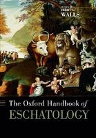 Book Cover for The Oxford Handbook of Eschatology by Jerry (Professor of Philosophy of Religion, Professor of Philosophy of Religion, Asbury Theological Seminary) Walls