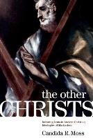 Book Cover for The Other Christs by Candida R. (Assistant Professor, Assistant Professor, Notre Dame University) Moss