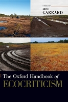 Book Cover for The Oxford Handbook of Ecocriticism by Greg (Associate Professor, Sustainability, Associate Professor, Sustainability, The University of British Columbia) Garrard