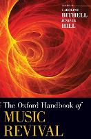 Book Cover for The Oxford Handbook of Music Revival by Caroline (Senior Lecturer in Ethnomusicology, Senior Lecturer in Ethnomusicology, University of Manchester, Manchester Bithell