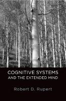 Book Cover for Cognitive Systems and the Extended Mind by Robert D Assistant Professor of Philosophy, Assistant Professor of Philosophy, University of Colorado Rupert