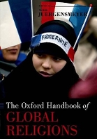 Book Cover for The Oxford Handbook of Global Religions by Mark (Director, Professor of Sociology, Director, Professor of Sociology, Orfalea Center for Global & Internatio Juergensmeyer