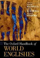 Book Cover for The Oxford Handbook of World Englishes by Markku (Professor Emeritus of English Language, Professor Emeritus of English Language, University of Eastern Finland Filppula