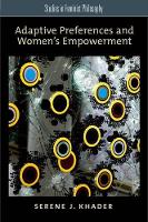 Book Cover for Adaptive Preferences and Women's Empowerment by Serene J Assistant Professor of Philosophy and Womens Studies, Assistant Professor of Philosophy and Womens Studies Khader