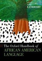 Book Cover for The Oxford Handbook of African American Language by Sonja (Professor of English and Linguistics, Professor of English and Linguistics, University of Texas at San Antonio Lanehart