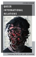 Book Cover for Queer International Relations by Cynthia Professor of International Relations, Professor of International Relations, University of Sussex Weber