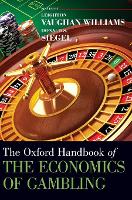 Book Cover for The Oxford Handbook of the Economics of Gambling by Leighton (Professor of Economics and Finance and Director, Professor of Economics and Finance and Director, B Vaughan Williams