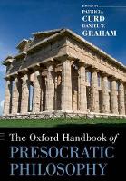 Book Cover for The Oxford Handbook of Presocratic Philosophy by Patricia Professor of Philosophy, Professor of Philosophy, Purdue University Curd