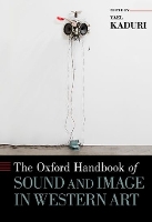 Book Cover for The Oxford Handbook of Sound and Image in Western Art by Yael (Instructor, Instructor, History and Theory Department of Bezalel University and the Cinema and TV Arts Department Kaduri