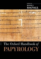 Book Cover for The Oxford Handbook of Papyrology by Roger S Director of the Institute for the Study of the Ancient World, Director of the Institute for the Study of the Bagnall